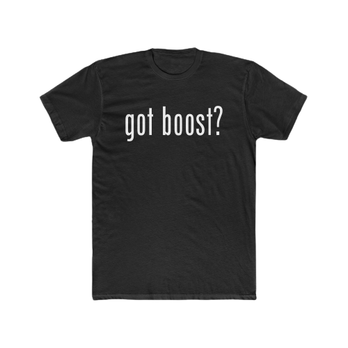 got boost? - T-shirt